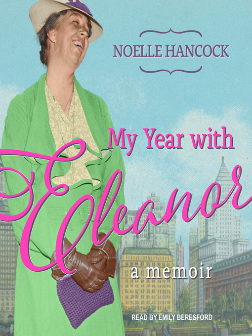 Title details for My Year with Eleanor by Noelle Hancock - Available